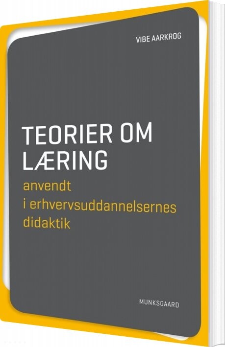 Billede af Teorier Om Læring Anvendt I Erhvervsuddannelsernes Didaktik - Vibe Aarkrog - Bog