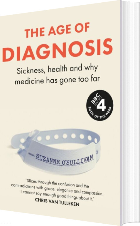 The Age Of Diagnosis: Sickness, Health And Why Medicine Has Gone Too Far - Suzanne O'sullivan - English Book