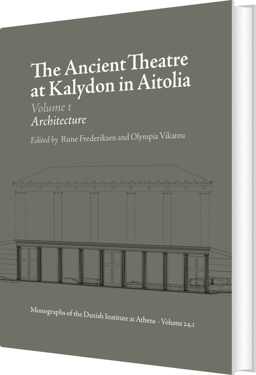 The Ancient Theatre At Kalydon In Aitolia Vol. 1-2 - Rune Frederiksen - English Book