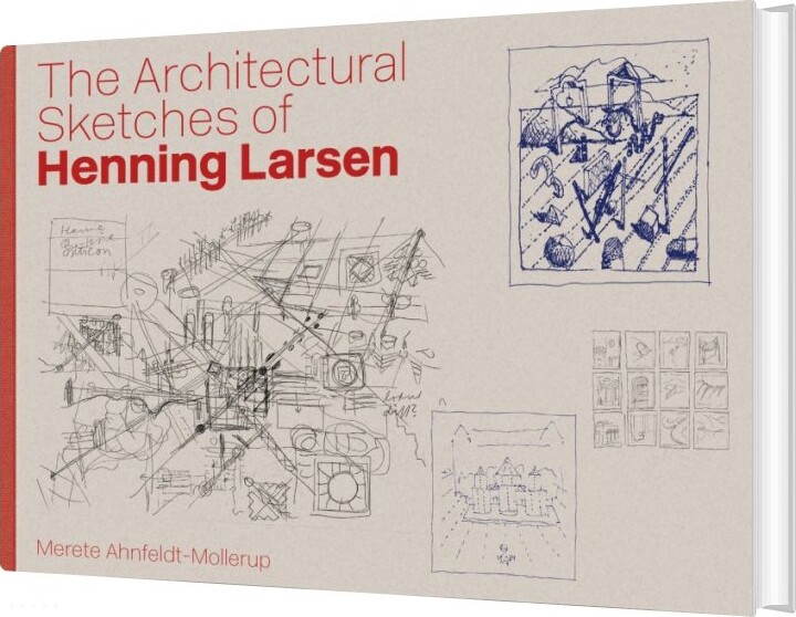 The Architectural Sketches Of Henning Larsen - Merete Ahnfeldt-mollerup - Bog