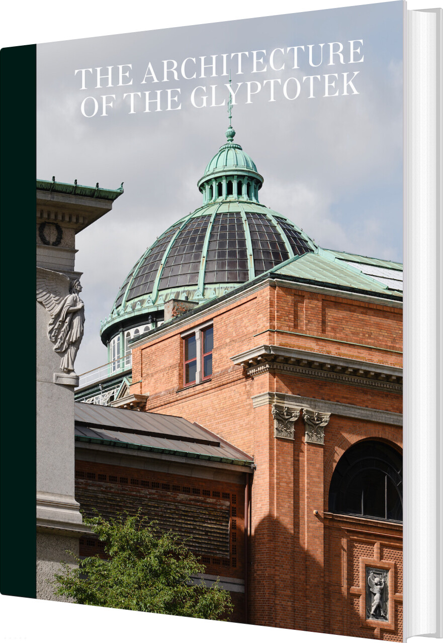 The Architecture Of Ny Carlsberg Glyptotek - Jesper Christiansen - Bog