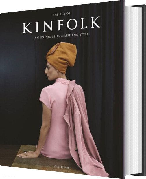 The Art Of Kinfolk: An Iconic Lens On Life And Style - John Burns - English Book