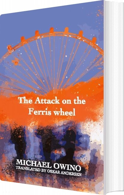 The Attack On The Ferris Wheel - Michael Owino - English Book