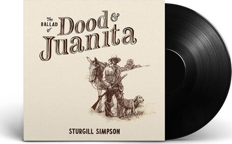 Sturgill Simpson - The Ballad Of Dood & Juanita - Vinyl Lp