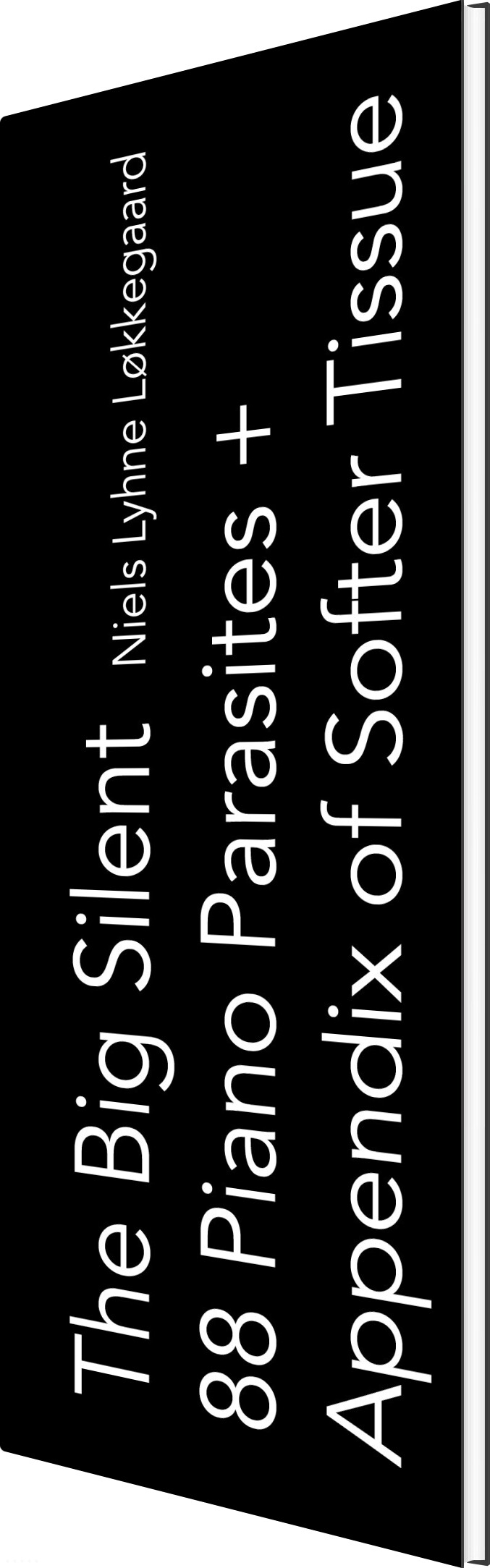 The Big Silent 88 Piano Parasites + Appendix Of Softer Tissue - Niels Lyhne Løkkegaard - English Book