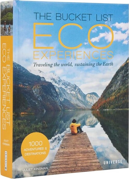 The Bucket List Eco Experiences: Traveling The World, Sustaining The Earth - Juliet Kinsman - English Book