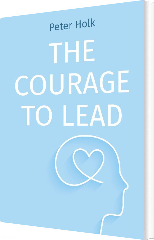 The Courage To Lead - Peter Holk - English Book