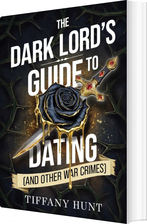 The Dark Lord's Guide To Dating - And Other War Crimes - Tiffany Hunt - English Book