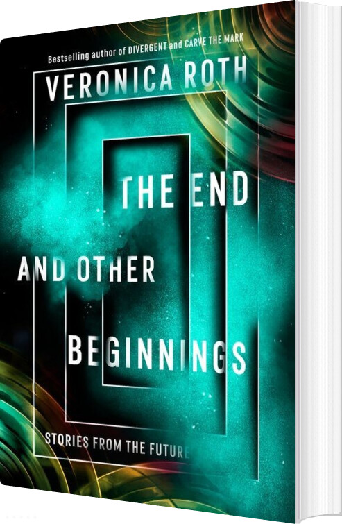 Billede af The End And Other Beginnings: Stories From The Future - Veronica Roth - English Book