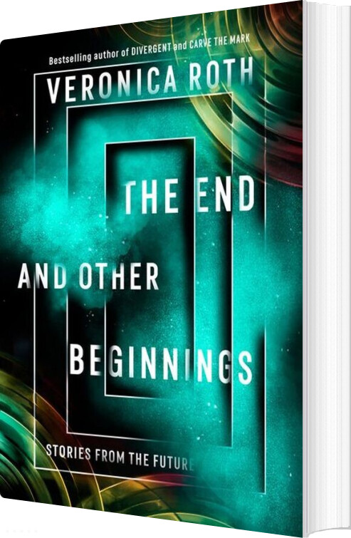 The End And Other Beginnings: Stories From The Future - Veronica Roth - English Book
