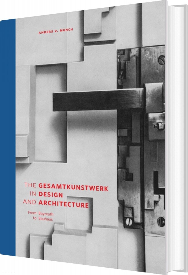 The Gesamtkunstwerk In Design And Architecture - Anders V. Munch - Bog