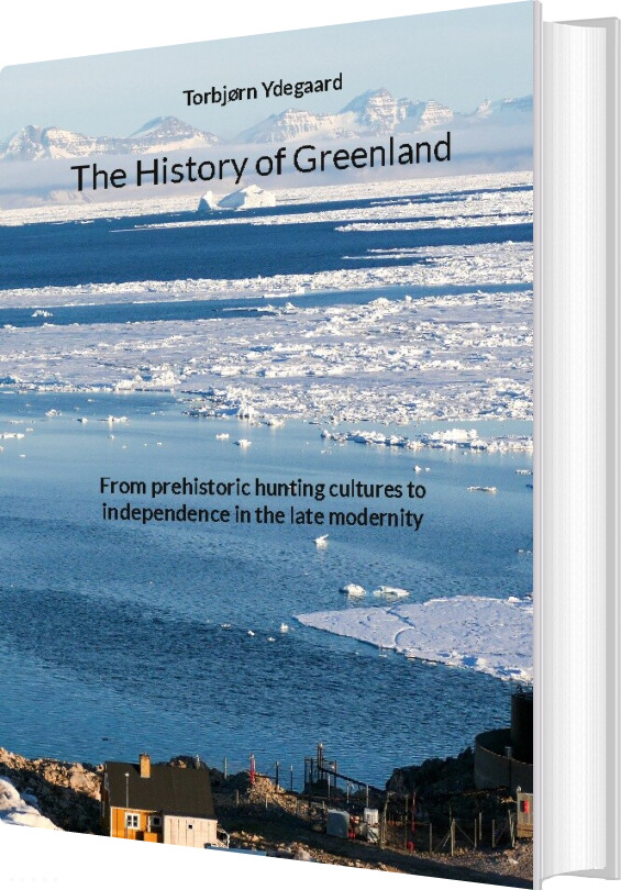 The History Of Greenland - Torbjørn Ydegaard - English Book