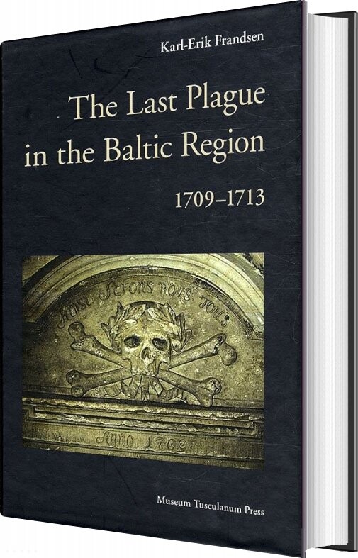 The Last Plague In The Baltic Region 1709-1713 - Karl-erik Frandsen - English Book