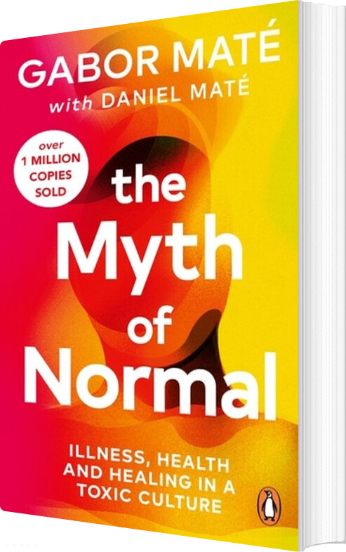 Billede af The Myth Of Normal: Illness, Health & Healing In A Toxic Culture - Gabor Maté - English Book