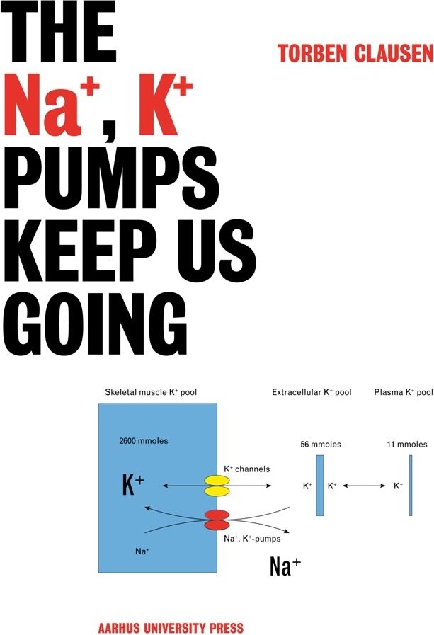 The Na+, K+ Pumps Keep Us Going - Torben Clausen - English Book