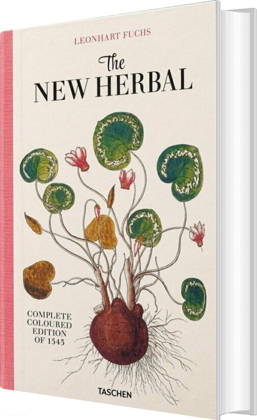 The New Herbal : The Complete Coloured Edition Of 1543 - Leonhart Fuchs - English Book