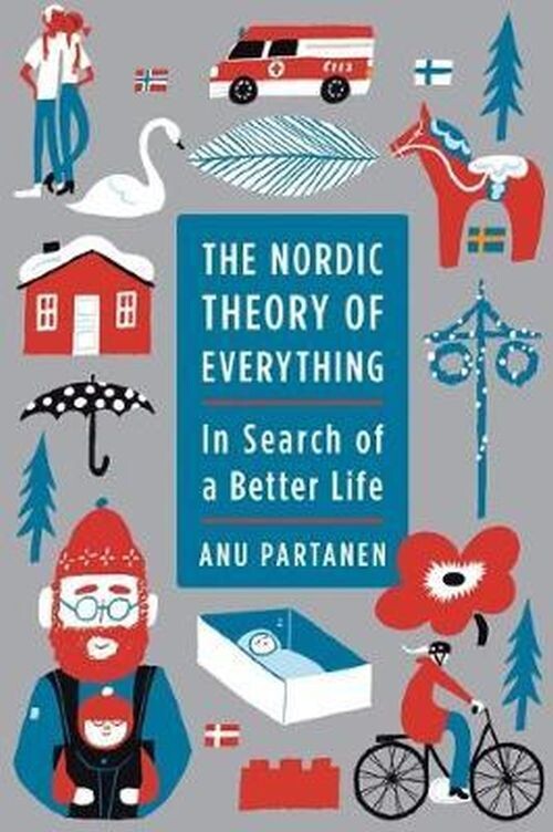 Billede af The Nordic Theory Of Everything: In Search Of A Better Life - Anu Partanen - English Book