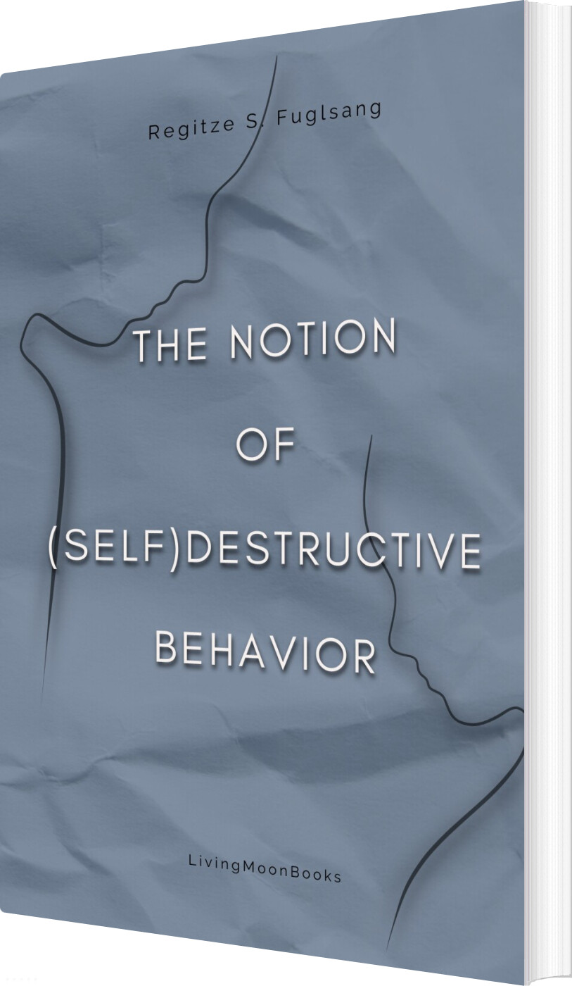 Billede af The Notion Of Selfdestructive Behavior - Regitze S. Fuglsang - Bog