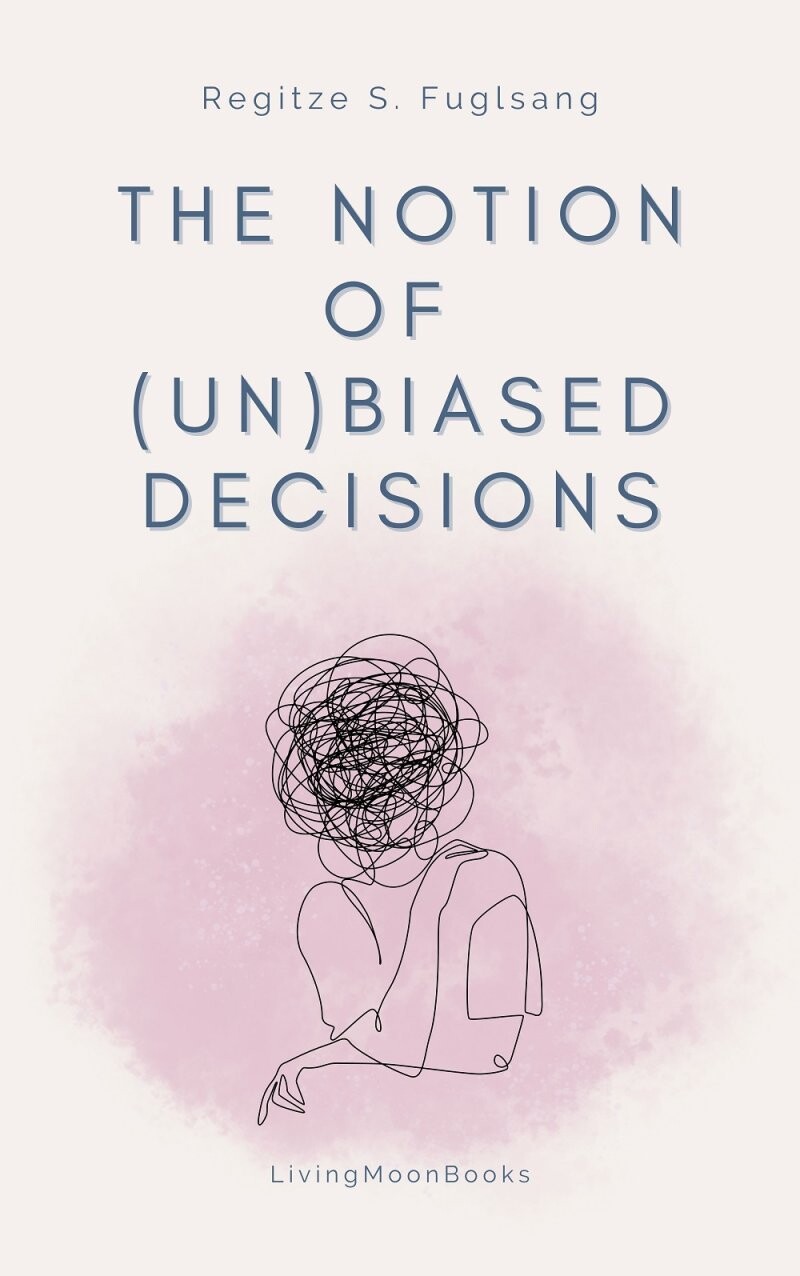 Billede af The Notion Of Unbiased Decisions - Regitze S. Fuglsang - English Book