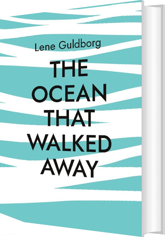 The Ocean That Walked Away - Lene Guldborg - English Book