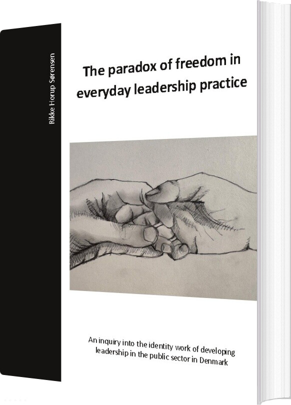 The Paradox Of Freedom In Everyday Leadership Practice - Rikke Horup Sørensen - English Book
