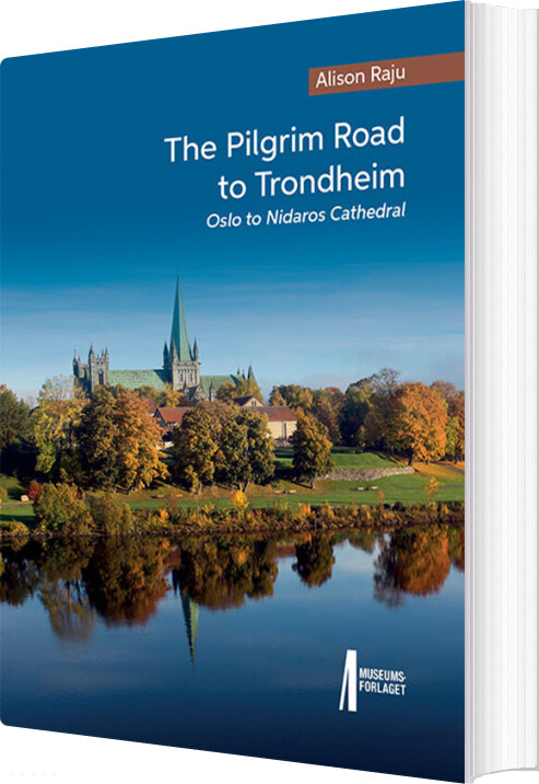 Billede af The Pilgrim Road To Trondheim : Oslo To Nidaros Cathedral - Alison Raju - English Book