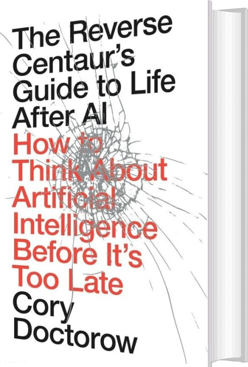 The Reverse Centaur's Guide To Life After Ai - Cory Doctorow - English Book