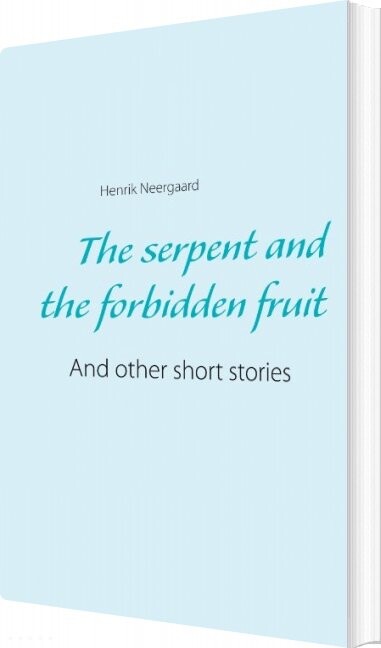 Billede af The Serpent And The Forbidden Fruit - Henrik Neergaard - English Book