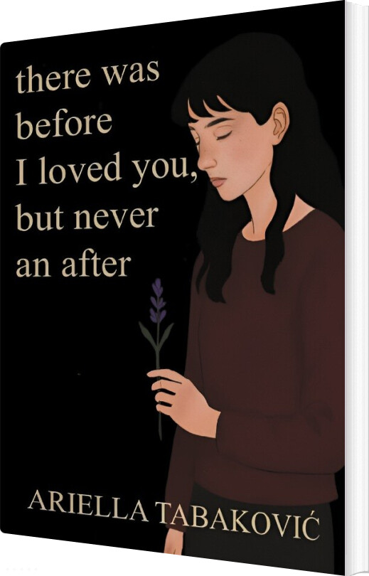 There Was Before I Loved You, But Never An After - Ariella Tabakovic - English Book