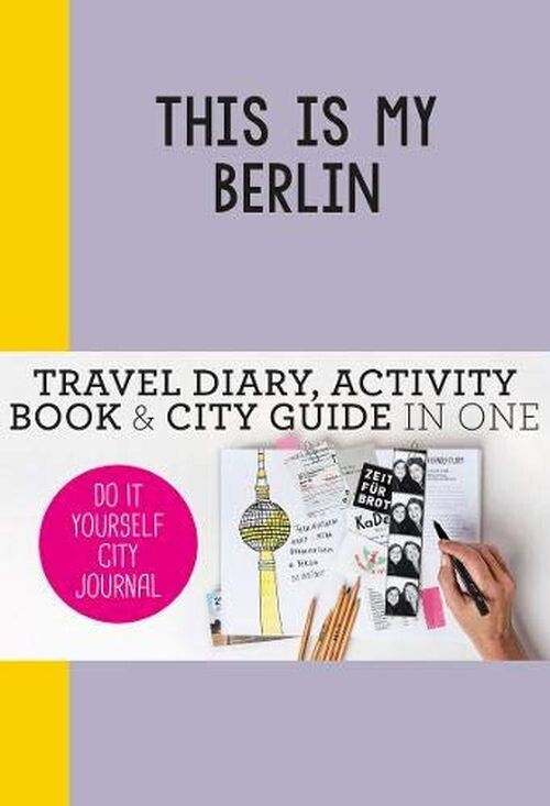 Billede af This Is My Berlin - Petra De Hamer - English Book