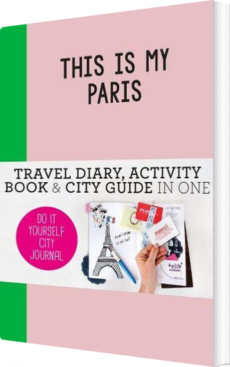 This Is My Paris: Travel Diary, Activity Book & City Guide In One - Petra De Hamer - English Book