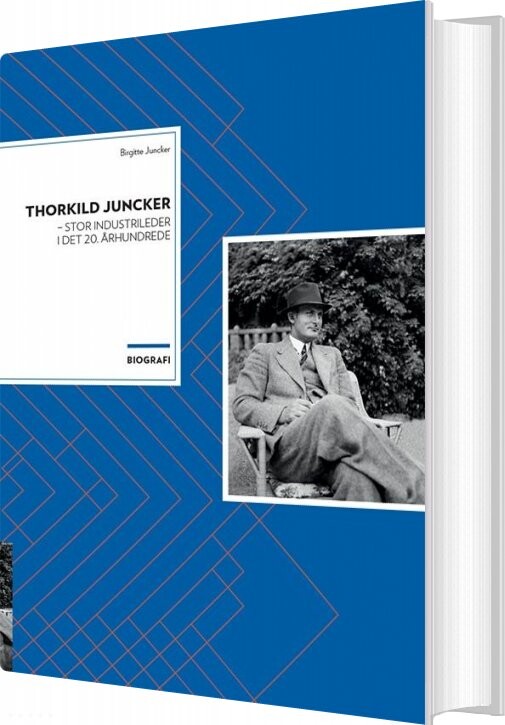 Billede af Thorkild Juncker - Stor Industrileder I Det 20. århundrede - Birgitte Juncker - Bog