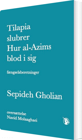 Tilapia Slubrer Hur Al-azims Blod I Sig - Sepideh Gholian - Bog