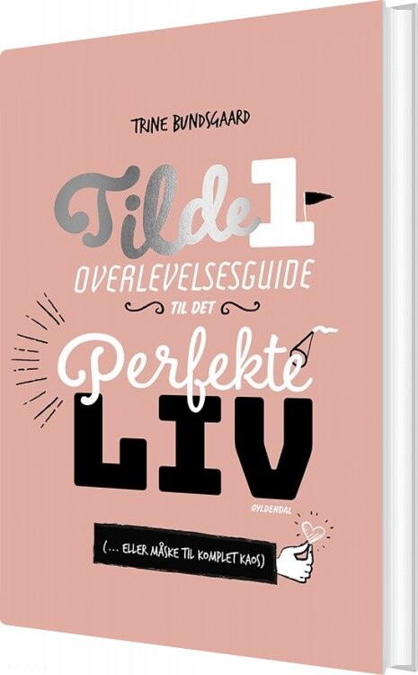 Tilde 1 - Overlevelesguide Til Det Perfekte Liv - Trine Bundsgaard - Bog