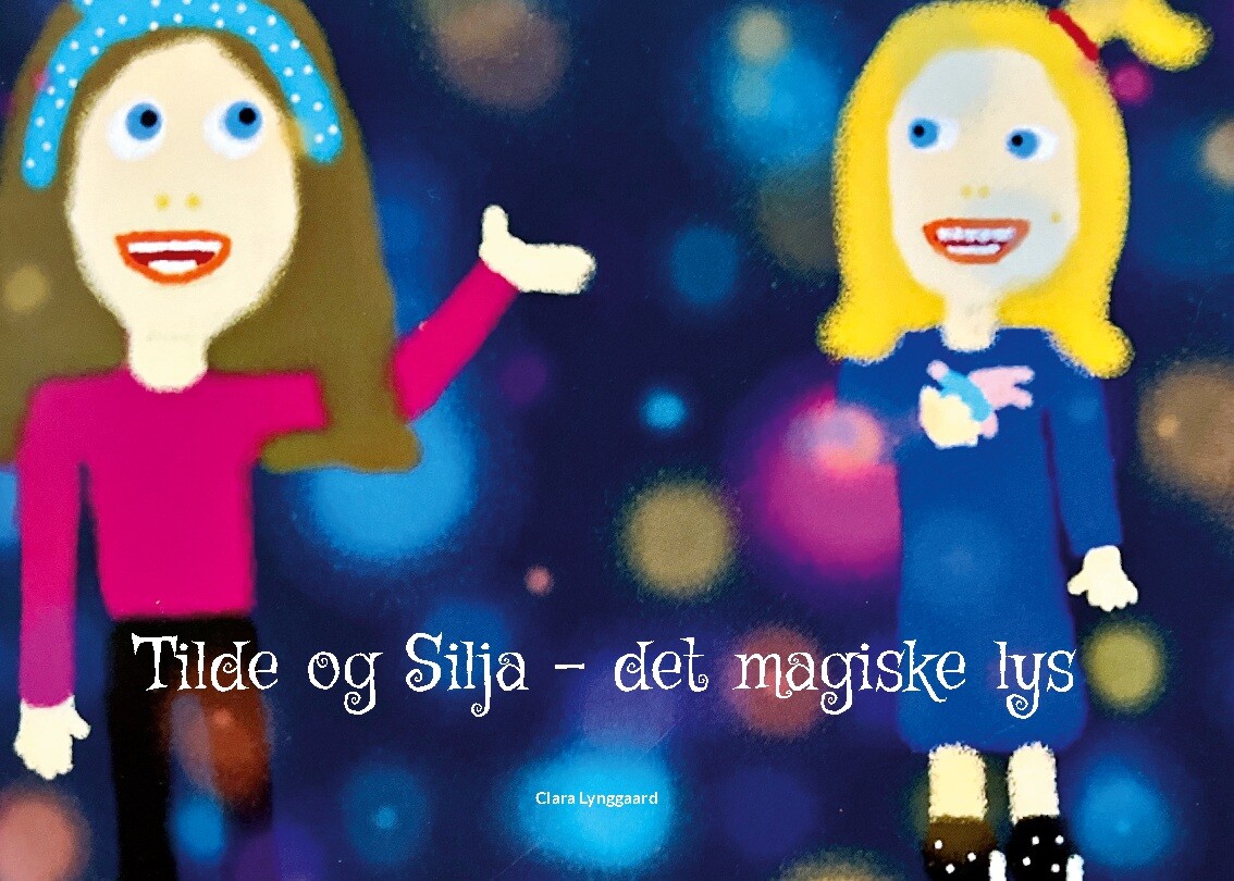 Billede af Tilde Og Silja - Det Magiske Lys - Clara Lynggaard - Bog