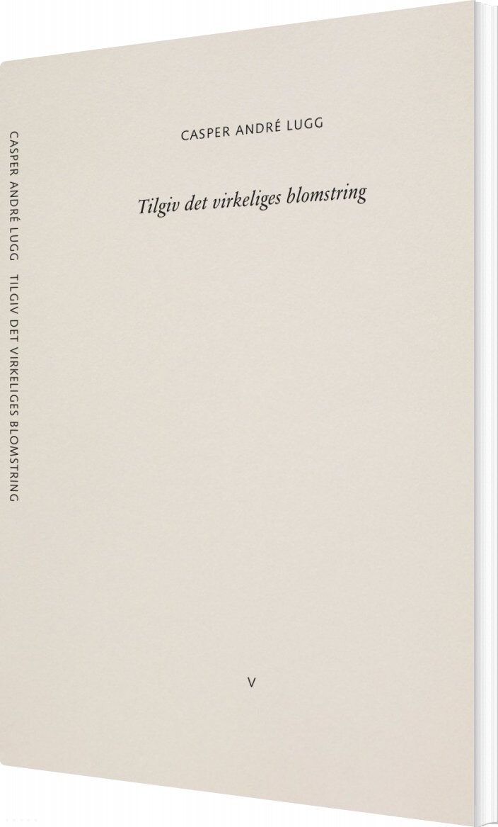 Billede af Tilgiv Det Virkeliges Blomstring - Casper André Lugg - Bog