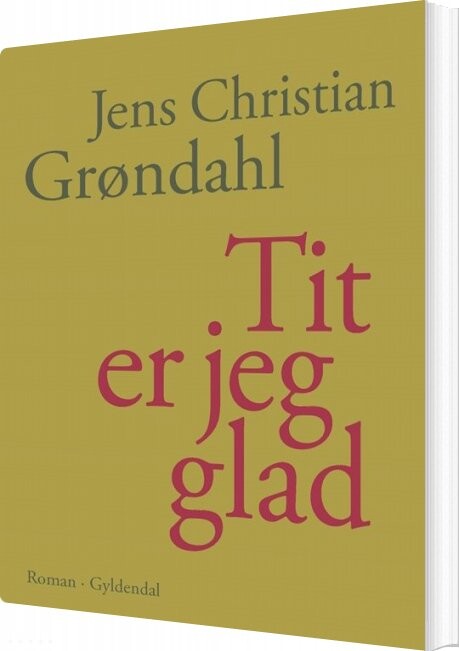 Billede af Tit Er Jeg Glad - Jens Christian Grøndahl - Bog