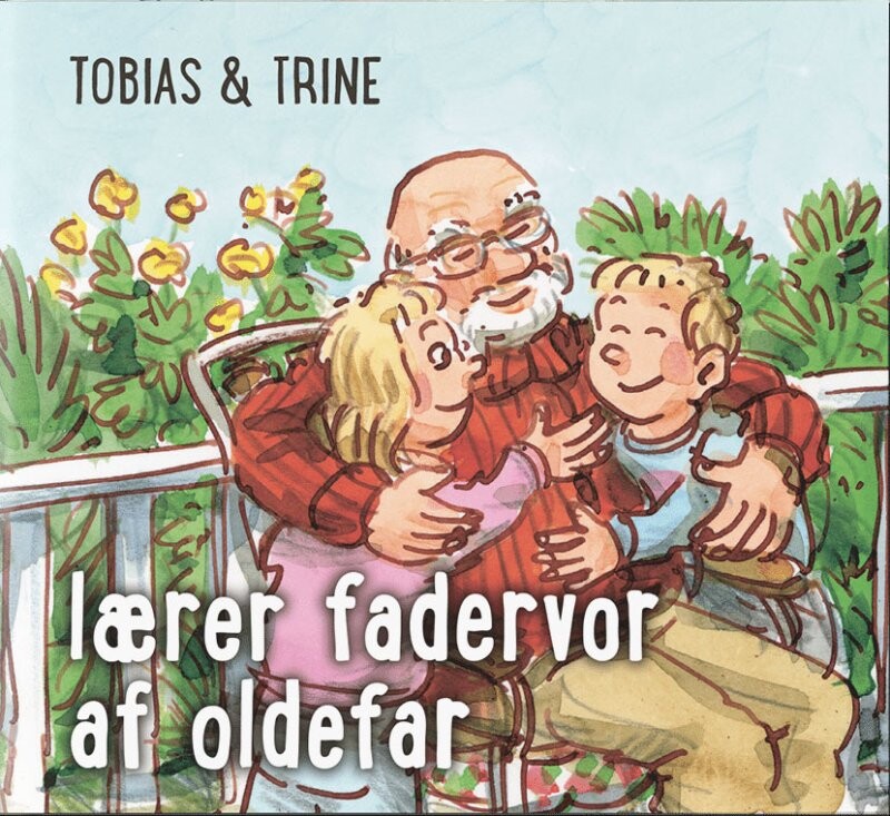 Tobias & Trine Lærer Fadervor Af Oldefar - Malene Fenger-grøndahl - Bog