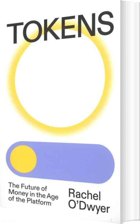 Tokens: The Future Of Money In The Age Of The Platform - Rachel O'dwyer - English Book