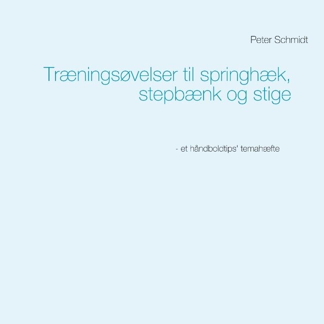 Træningsøvelser Til Springhæk, Stepbænk Og Stige – Peter Schmidt – Bog
