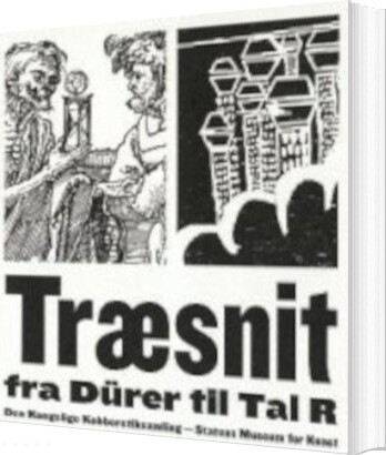 Træsnit Fra Dürer Til Tal R - Sven Bjerkhof - Bog