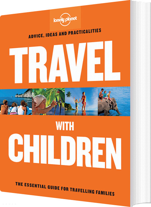 Travel With Children: The Essential Guie For Travelling Families - Lonely Planet - English Book