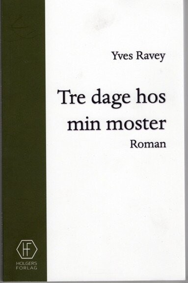 Tre Dage Hos Min Moster - Yves Ravey - Bog