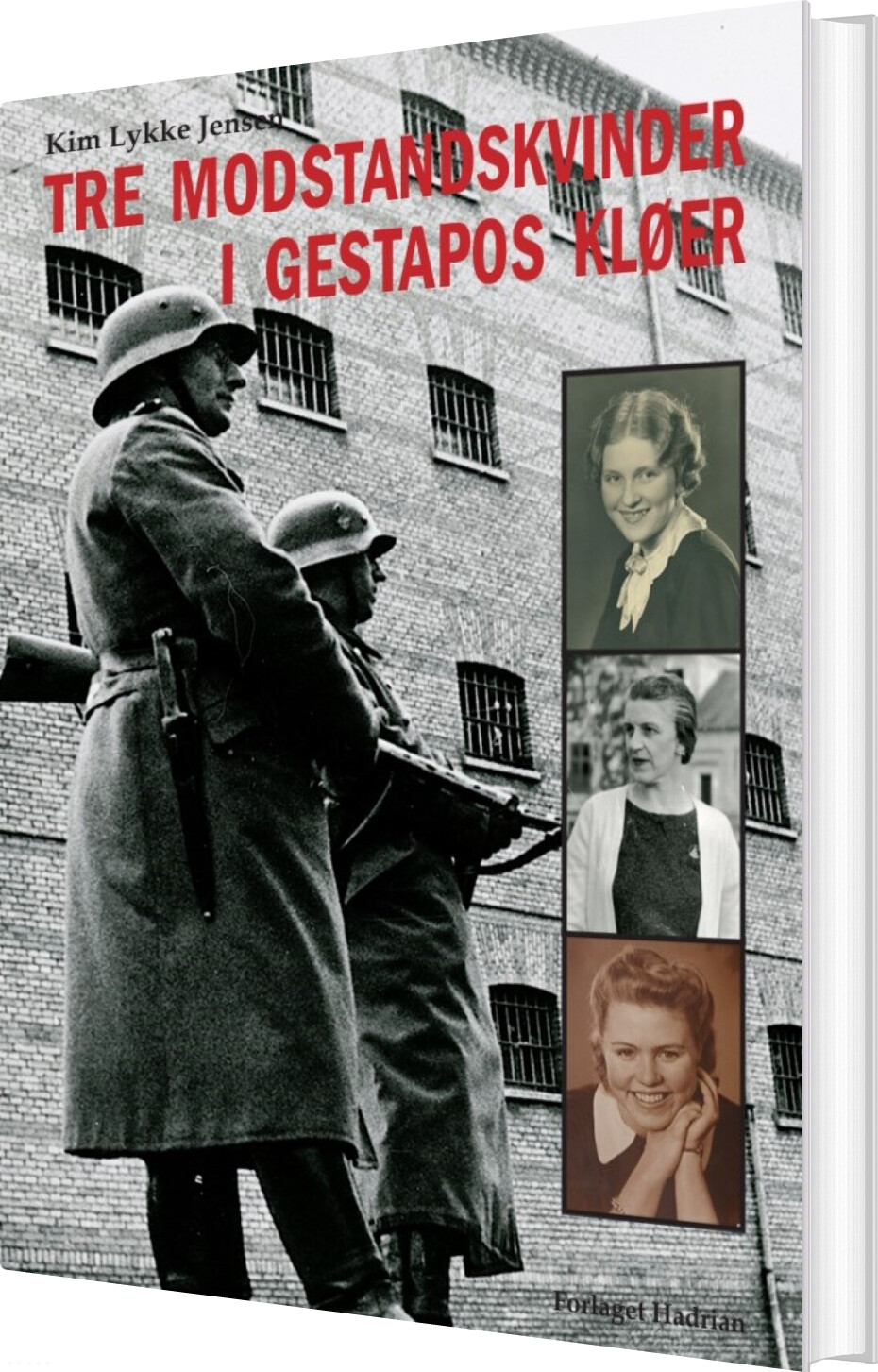 Tre Modstandskvinder I Gestapos Kløer - Kim Lykke Jensen - Bog