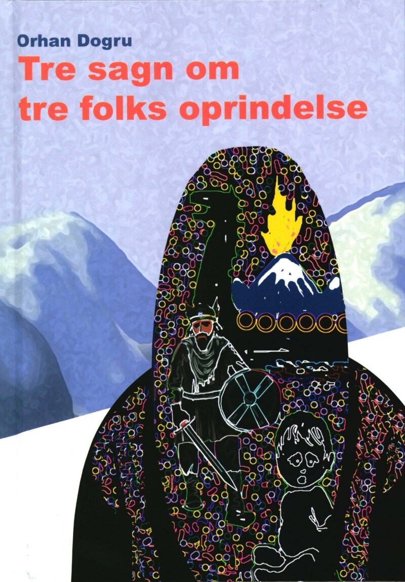 Tre Sagn Om Tre Folks Oprindelse - Orhan Dogru - Bog