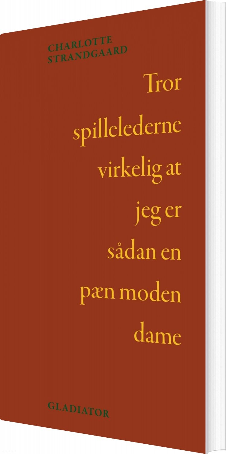 Tror Spillelederne Virkelig At Jeg Er Sådan En Pæn Moden Dame - Charlotte Strandgaard - Bog