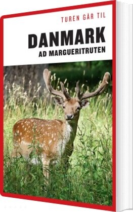 Billede af Turen Går Til Danmark Ad Margueritruten - Anne Mette Futtrup - Bog