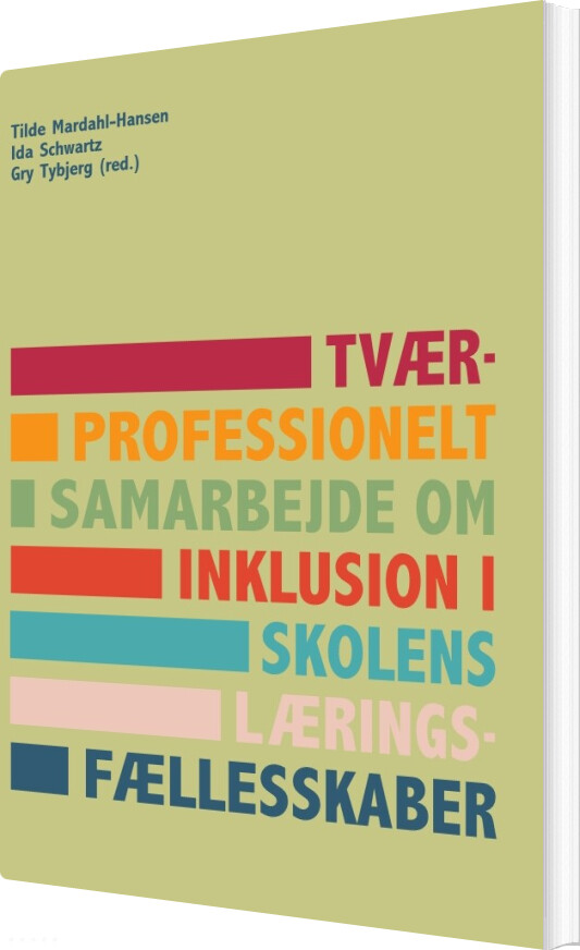 Tværprofessionelt Samarbejde Om Inklusion I Skolens Læringsfællesskaber - Ida Schwartz - Bog
