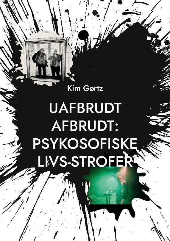 Billede af Uafbrudt Afbrudt: Psykosofiske Livs-strofer - Kim Gørtz - Bog