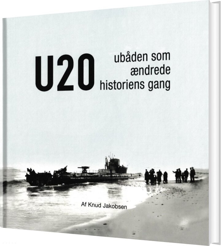 Billede af U 20 - Ubåden Som ændrede Historiens Gang - Knud Jakobsen - Bog